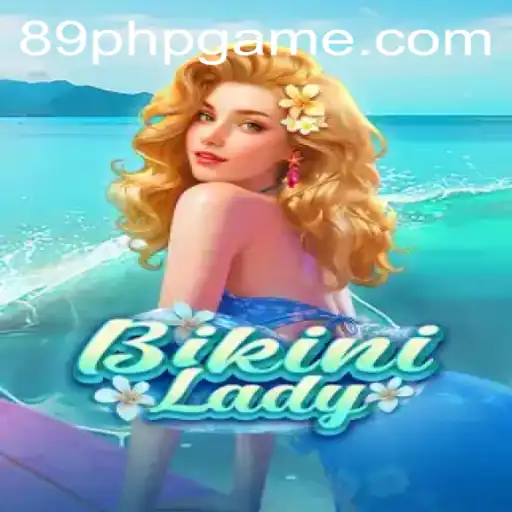 Dive into the World of BikiniLady: A Game Hosted on 89PHP.COM